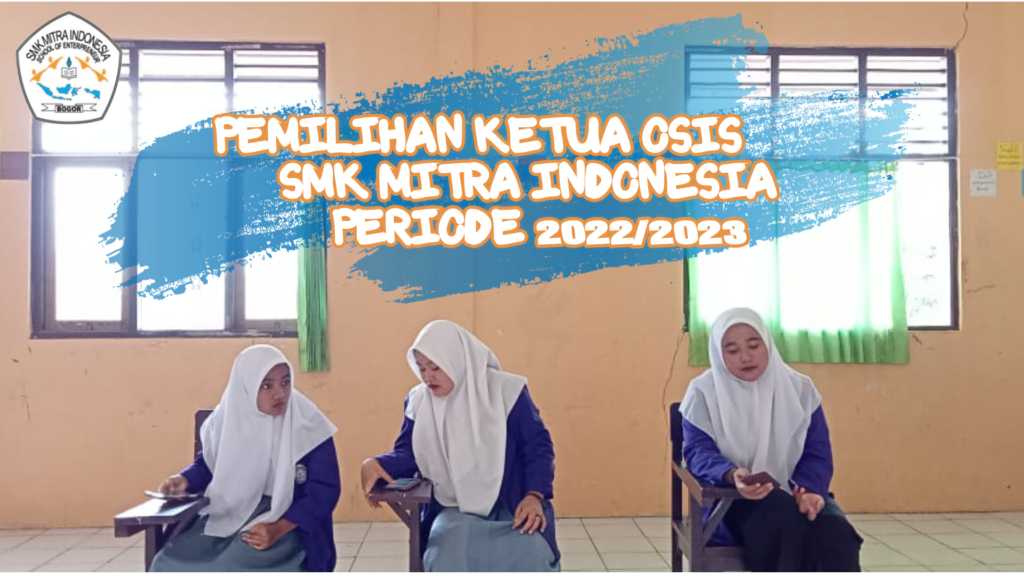 Pemilu Ketua OSIS SMK Mitra Indonesia Periode 2022/2023